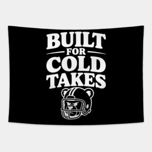 Built for Cold Takes Tapestry