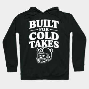 Built for Cold Takes Hoodie
