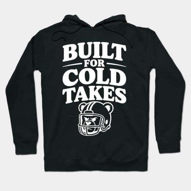 Built for Cold Takes Hoodie by Frank Ring