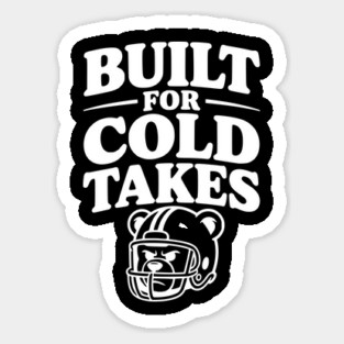 Built for Cold Takes Sticker