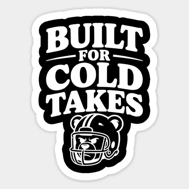 Built for Cold Takes Sticker by Frank Ring