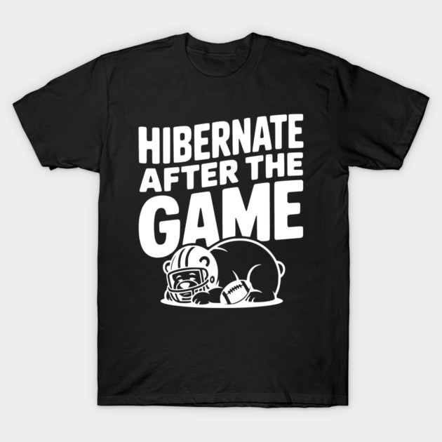Hibernate After the Game T-Shirt by Frank Ring
