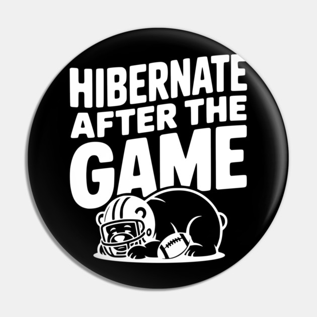 Hibernate After the Game Pin by Frank Ring