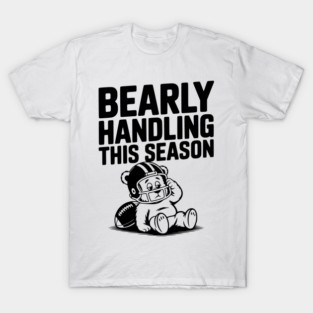 Bearly Handling This Season T-Shirt
