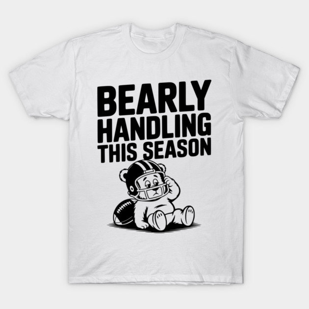 Bearly Handling This Season T-Shirt by Frank Ring