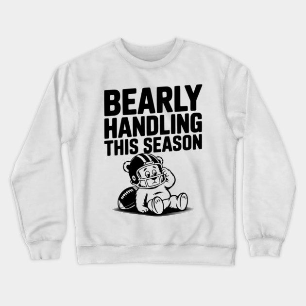 Bearly Handling This Season Crewneck Sweatshirt by Frank Ring