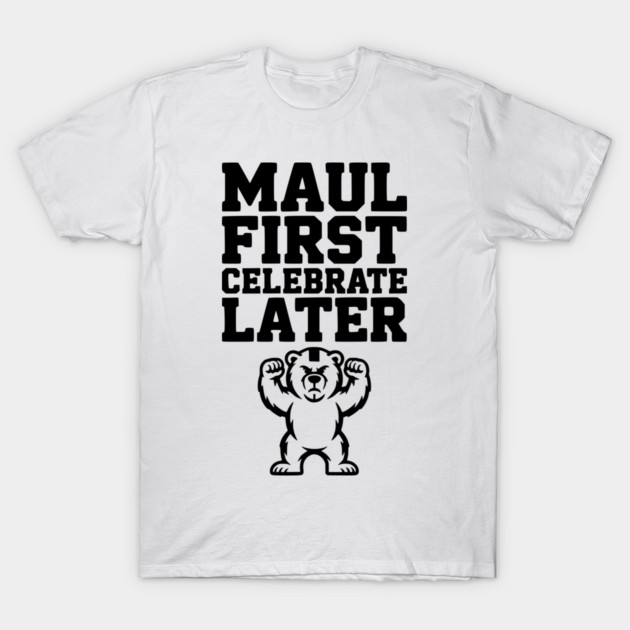 Maul First, Celebrate Later T-Shirt by Frank Ring