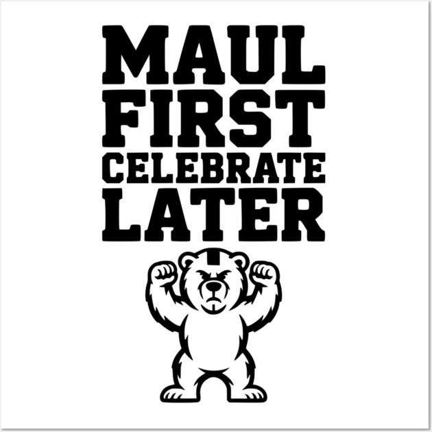 Maul First, Celebrate Later Wall Art by Frank Ring