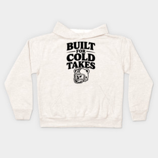 Built for Cold Takes Kids Hoodie