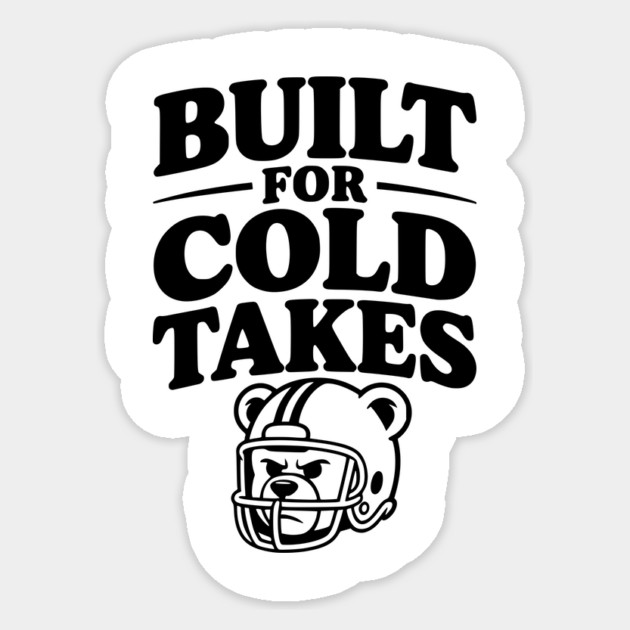 Built for Cold Takes Sticker by Frank Ring