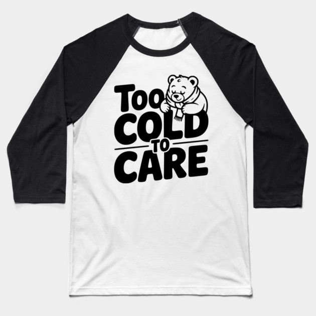 Too Cold to Care Baseball T-Shirt by Frank Ring