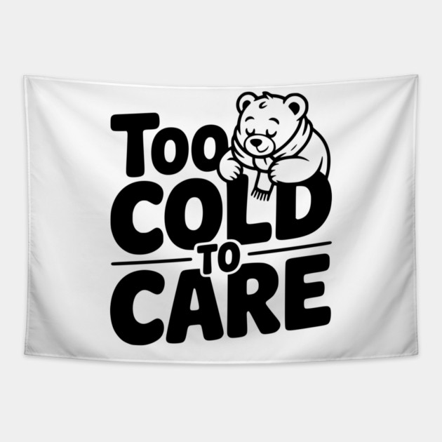Too Cold to Care Tapestry by Frank Ring