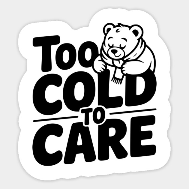 Too Cold to Care Sticker by Frank Ring