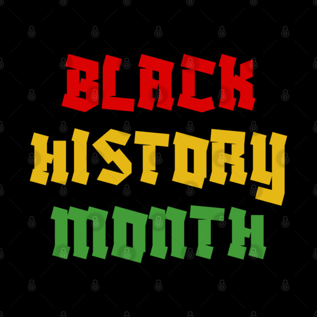 Black History Month by Creatifly Graphic Tees