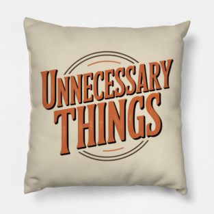 Unnecessary Things - Vintage II Pillow