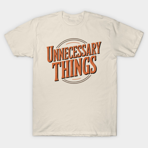 Unnecessary Things - Vintage II T-Shirt by Lou Johnson