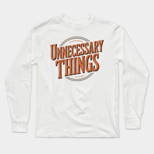 Unnecessary Things - Vintage II Long Sleeve T-Shirt