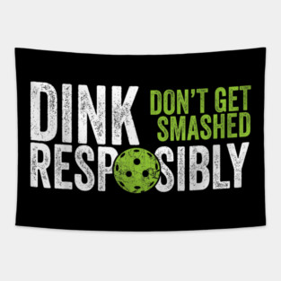 Dink Responsibly – Funny Pickleball Humor Tapestry