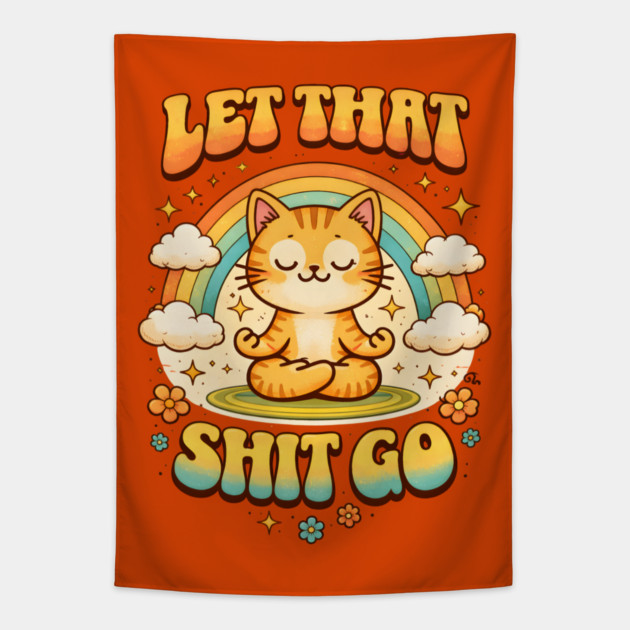 Let That Shit Go Cat Meditating Tapestry by Champanie's Store