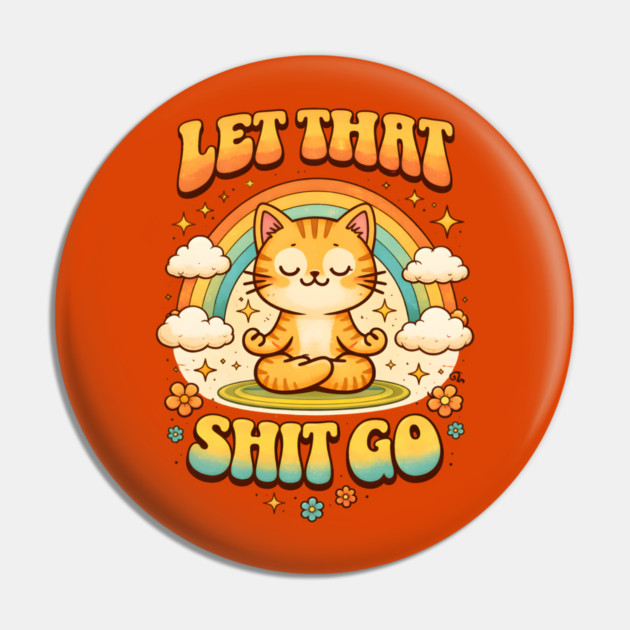 Let That Shit Go Cat Meditating Pin by Champanie's Store