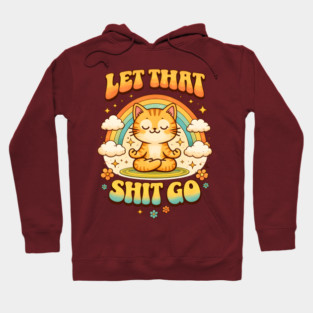 Let That Shit Go Cat Meditating Hoodie