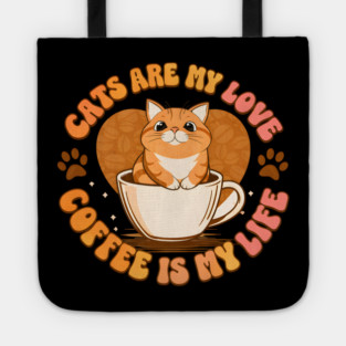 Cats Are My Love Coffee Is My Life Tote