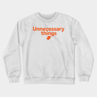Unnecessary Things - Modern Crewneck Sweatshirt