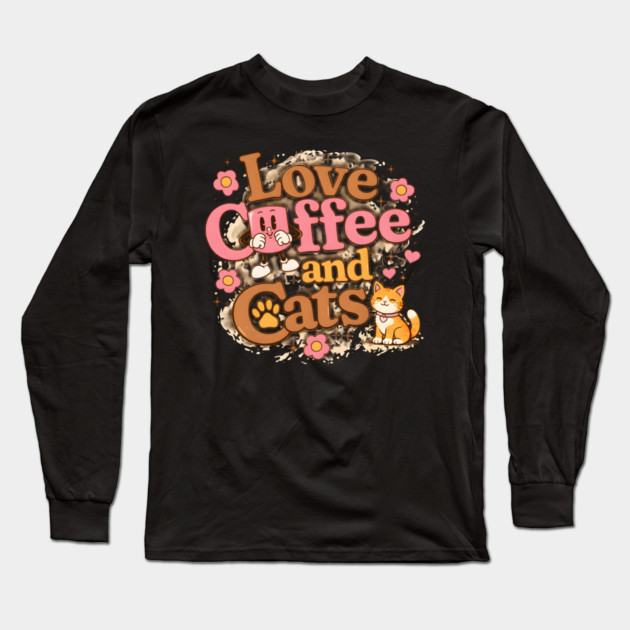 Love Coffee and Cats Long Sleeve T-Shirt by Champanie's Store