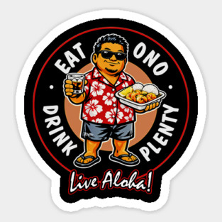 Eat Ono, Drink Plenty and Live Aloha! Sticker