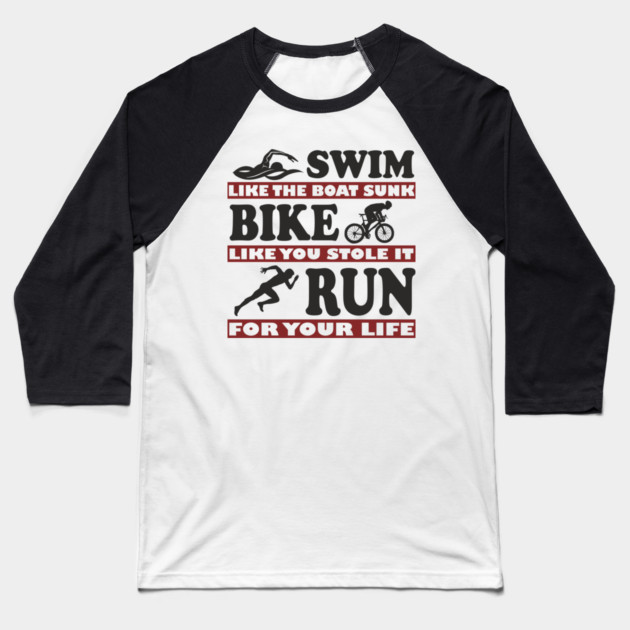 Swim Bike Run Like Your Life Depends On It Triathlon Humor Baseball T-Shirt by Anticorporati