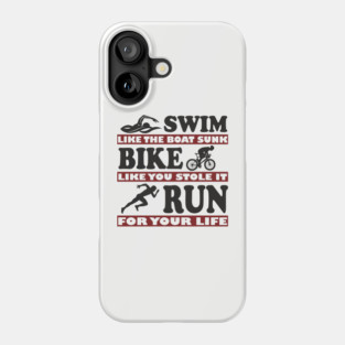 Swim Bike Run Like Your Life Depends On It Triathlon Humor Phone Case