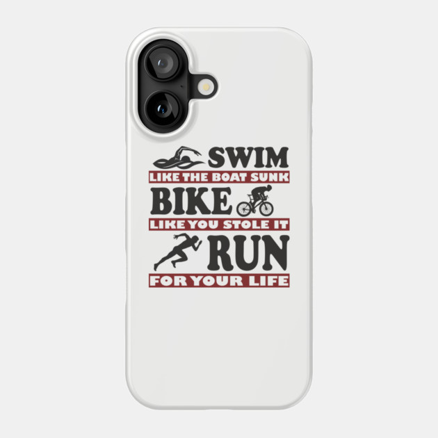 Swim Bike Run Like Your Life Depends On It Triathlon Humor Phone Case by Anticorporati