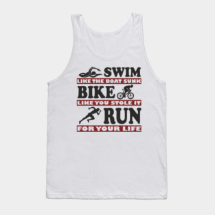 Swim Bike Run Like Your Life Depends On It Triathlon Humor Tank Top