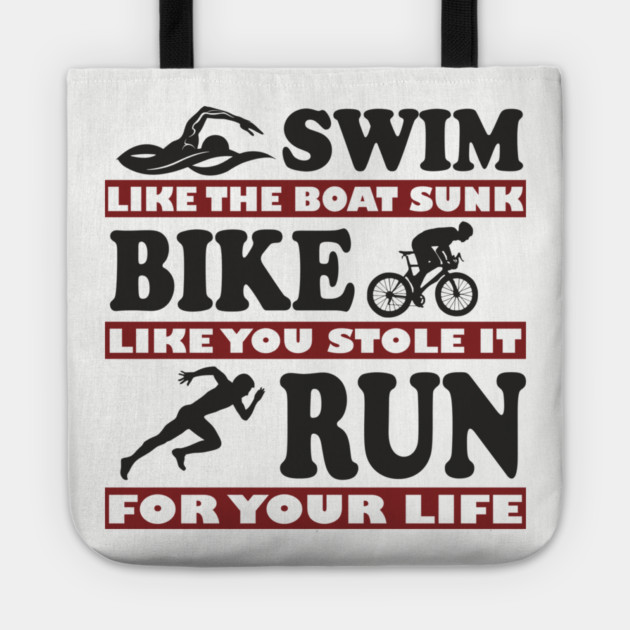 Swim Bike Run Like Your Life Depends On It Triathlon Humor Tote by Anticorporati
