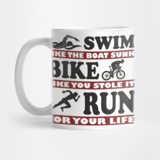 Swim Bike Run Like Your Life Depends On It Triathlon Humor Mug