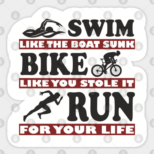 Swim Bike Run Like Your Life Depends On It Triathlon Humor Sticker by Anticorporati
