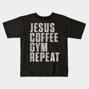 (2 Sided) Jesus Coffee Gym Repeat Gym Coffee Jesus Kids T-Shirt