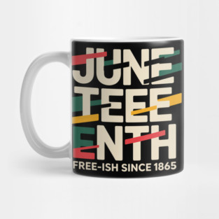 Juneteenth Free-ish Since 1865 Black History Pride Mug