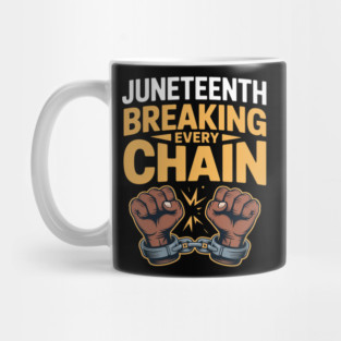 Juneteenth Breaking Every Chain Since 1865 Freedom Women Men Mug