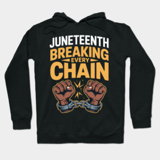 Juneteenth Breaking Every Chain Since 1865 Freedom Women Men Hoodie