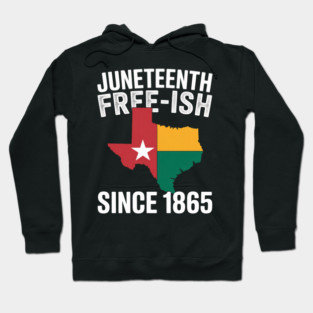 Juneteenth Freeish Since 1865 Texas Black History Month Flag Hoodie