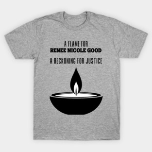 Renee Nicole Good: A Flame for Renee T-Shirt