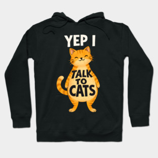 Yep I Talk to Cats Hoodie