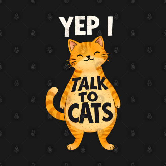 Yep I Talk to Cats by Champanie's Store