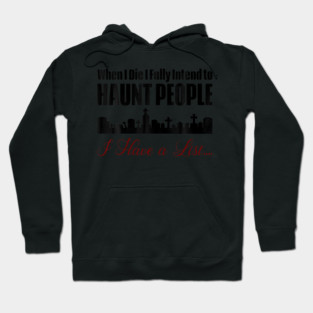 I Intend To Haunt People Hoodie