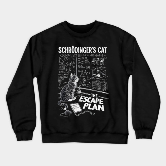 Schrödinger’s Cat The Escape Plan Science Crewneck Sweatshirt by Champanie's Store