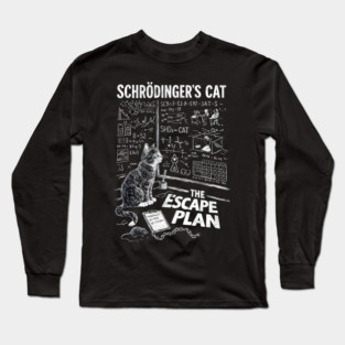 Schrödinger’s Cat The Escape Plan Science Long Sleeve T-Shirt