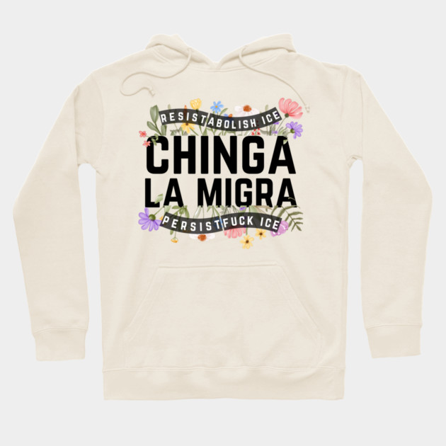 Chinga La Migra Abolish Ice Hoodie by The WYLD Tribe