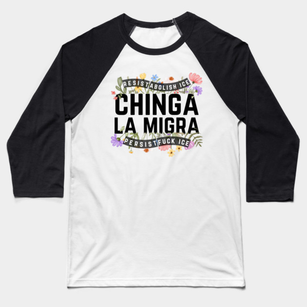 Chinga La Migra Abolish Ice Baseball T-Shirt by The WYLD Tribe