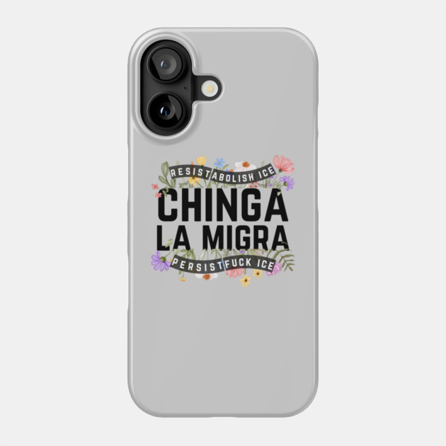 Chinga La Migra Abolish Ice Phone Case by The WYLD Tribe